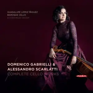 Guadalupe López-Íñiguez, Baroque Cello & Continuo Group - Gabrielli & Scarlatti: Complete Cello Works (2018)