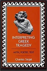 Interpreting Greek Tragedy: Myth, Poetry, Text