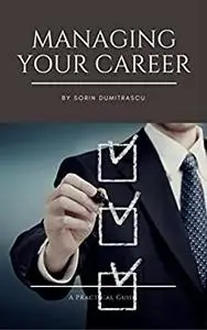 Managing Your Career: A Practical Guide (Management)