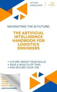 The Artificial Intelligence Handbook for Logistics Engineers