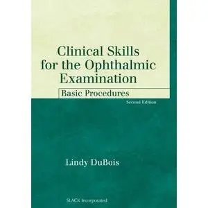 Clinical Skills for the Ophthalmic Examination: Basic Procedures
