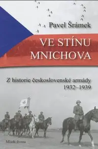 Ve stínu Mnichova - Z historie československé armády 1932-1939