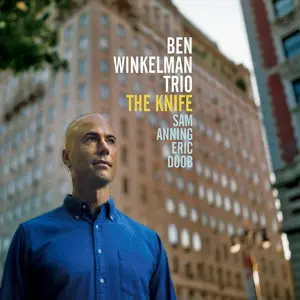 Ben Winkelman Trio - The Knife (2015)