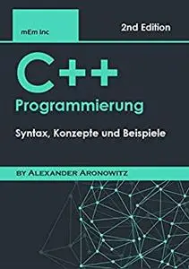 C++ Programmierung: Syntax, Konzepte und Beispiele (German Edition)