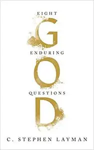 God: Eight Enduring Questions