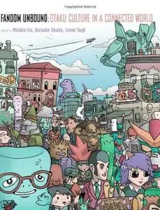 Fandom Unbound: Otaku Culture in a Connected World (Repost)