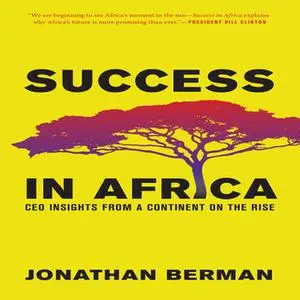 «Success in Africa: CEO Insights from a Continent on the Rise» by Jonathan Berman