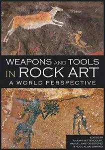 Weapons and Tools in Rock Art: A World Perspective