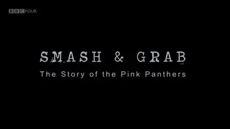 BBC Storyville - Smash and Grab: The Story of the Pink Panthers (2013)