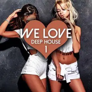 VA - We Love Deep House Vol 1 (2017)