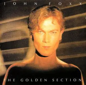 John Foxx - The Golden Section (1983) {2CD Deluxe Remastered Edition Edsel EDSD2015 rel 2008}