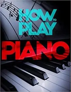 How to Play Piano: Beginner Piano Books for Adults