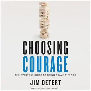 Choosing Courage: The Everyday Guide to Being Brave at Work [Audiobook]