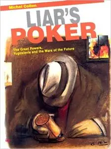 Liar's Poker: The Great Powers, Yugoslavia and the Wars of the Future
