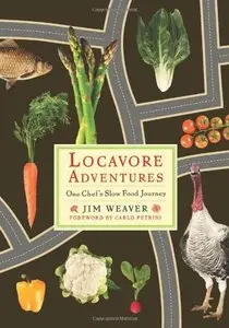 Locavore Adventures: One Chef's Slow Food Journey (repost)