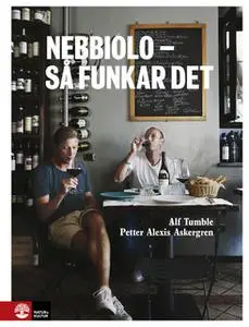 «Nebbiolo - så funkar det» by Alf Tumble,Petter Alexis