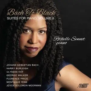 Rochelle Sennet - Bach To Black- Suites for Piano, Vol. II (2022) [Official Digital Download 24/96]