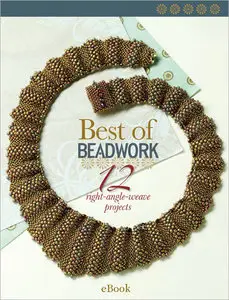 Best of Beadwork: 12 Right-Angle Weave Stitch Projects 