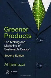 Greener Products: The Making and Marketing of Sustainable Brands, Second Edition