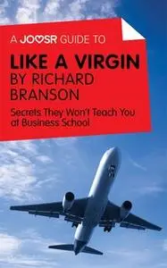 «A Joosr Guide to... Like a Virgin by Richard Branson» by Joosr
