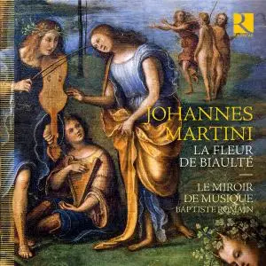 Le Miroir de Musique - Johannes Martini - La Fleur de biaulté (2021) [Official Digital Download 24/96]