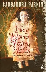 «New World Fairy Tales» by Cassandra Parkin