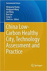 China Low-Carbon Healthy City, Technology Assessment and Practice (Repost)