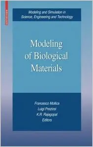 Modeling of Biological Materials (Modeling and Simulation in Science, Engineering and Technology) by Francesco Mollica