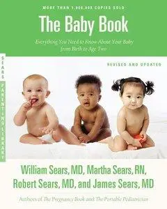 The Baby Book, Revised Edition: Everything You Need to Know About Your Baby from Birth to Age Two (Repost)