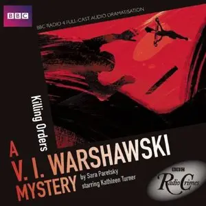 Killing Orders: A V. I. Warshawski Mystery: A BBC Full-Cast Radio Drama (V.I. Warshawski Novels) (Audiobook) (Repost)
