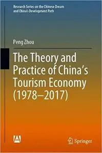 The Theory and Practice of China`s Tourism Economy (1978–2017)