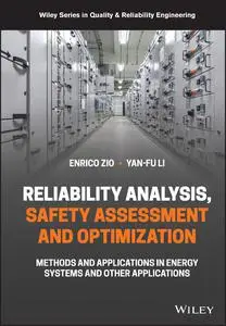 Reliability Analysis, Safety Assessment and Optimization: Methods and Applications in Energy Systems and Other Applications