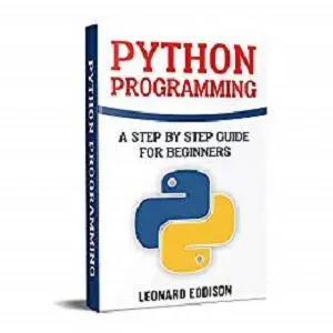 Python Programming: A Step By Step Guide For Beginners