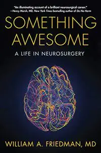 Something Awesome: A Life in Neurosurgery