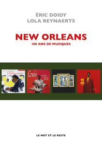 New Orleans : 100 ans de musiques - Éric Doidy, Lola Reynaerts