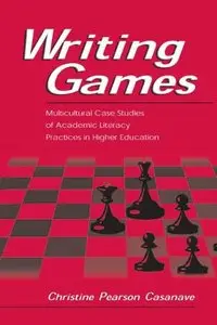 Writing Games: Multicultural Case Studies of Academic Literacy Practices in Higher Education (repost)