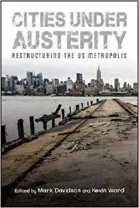 Cities under Austerity: Restructuring the US Metropolis