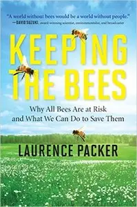 Keeping the Bees: Why All Bees Are at Risk and What We Can Do to Save Them