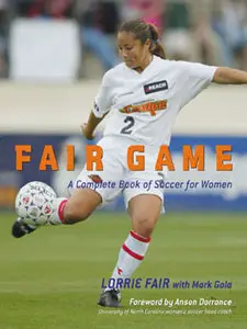 Fair Game : A Complete Book of Soccer for Women (repost)