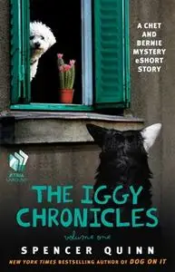 «The Iggy Chronicles, Volume One» by Spencer Quinn