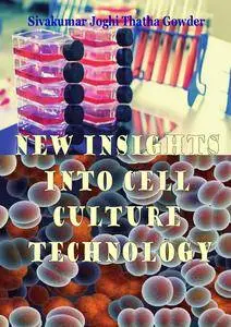 "New Insights into Cell Culture Technology" ed. by Sivakumar Joghi Thatha Gowder