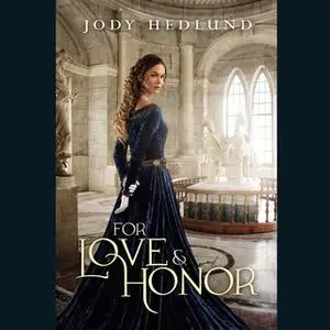 «For Love and Honor» by Jody Hedlund