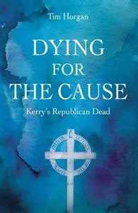 «Dying for the Cause» by Tim Horgan