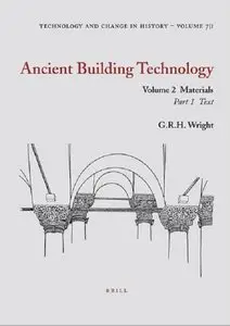 Ancient Building Technology: Volume 2: Materials (Technology and Change in History 7) (v. 2)