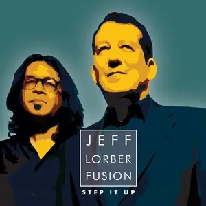 Jeff Lorber Fusion - Step It Up (2015)