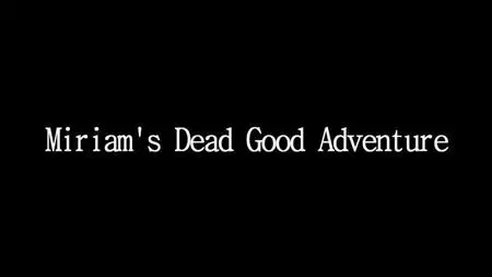 BBC - Miriam's Dead Good Adventure (2019)