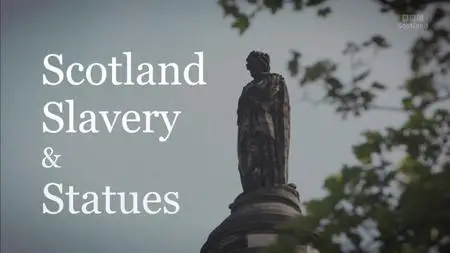 BBC - Scotland, Slavery and Statues (2020)