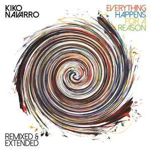 Kiko Navarro - Everything Happens For A Reason, Remixed & Extended (2018)