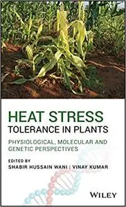 Heat Stress Tolerance in Plants: Physiological, Molecular and Genetic Perspectives