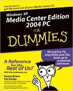 Windows XP Media Center Edition 2004 PC For Dummies (For Dummies (Computers)) by Hurley [Repost] 